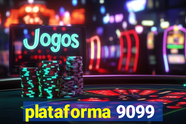 plataforma 9099